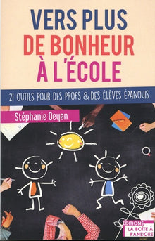 Vers plus de bonheur à l'école: 21 outils pour des profs & des élèves épanouis