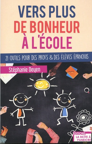 Vers plus de bonheur à l'école: 21 outils pour des profs & des élèves épanouis
