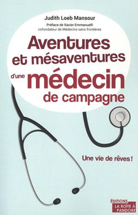 Aventures et mésaventures d'un médecin de campagne - Une vie de rêves !