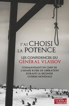 J'ai choisi la potence - Les confidence du Général Vlassov