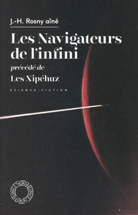 Les Navigateurs de l'infini - précédé de Les Xipéhuz