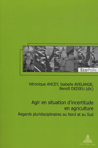 Agir en situation d'incertitude en agriculture