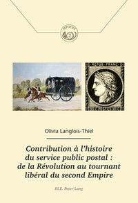 Contribution à l'histoire du service public postal : de la Révolution au tournant libéral du second