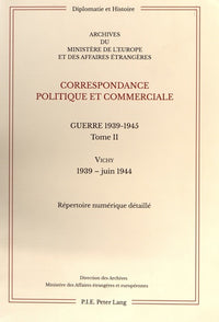 Correspondance politique et commerciale. Guerre 1939-1945. Tome II