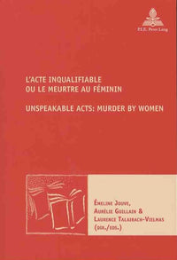 L'Acte inqualifiable, ou le meurtre au féminin   Unspeakable Acts: Murder by Women