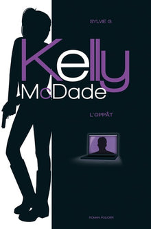 Kelly McDade, tome 1 : L'appât