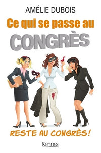 Ce qui se passe au congrès reste au congrès