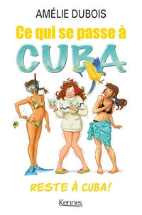 Ce qui se passe à Cuba reste à Cuba