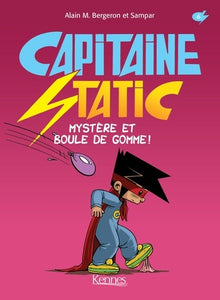 Capitaine Static T06: Mystère et Boule de gomme!