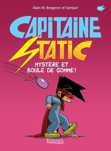 Capitaine Static T06: Mystère et Boule de gomme!