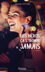 Les héros, ça s'trompe jamais T03