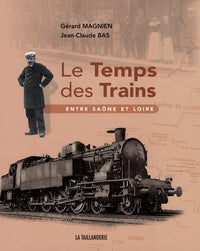 Le temps des trains : entre Saône et Loire