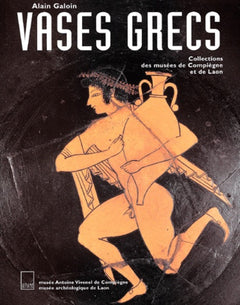 Vases Grecs. Collections Des Musees De Compiegne Et De Laon