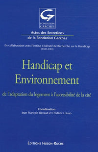 HANDICAP ET ENVIRONNEMENT - DE L'ADAPTATION DU LOGEMENT A L'ACCESSIBILITE DE LA CITE