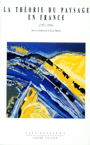 La théorie du paysage en France, 1974-1994