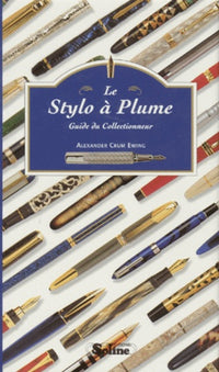 Le stylo à plume. Guide du collectionneur