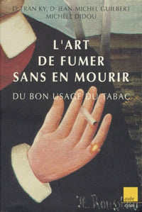 L'Art de fumer sans en mourir : Du bon usage du tabac