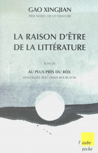 La raison d'être de la littérature, suivi de "Au plus près du réel" - Dialogues avec Denis Bourgeois