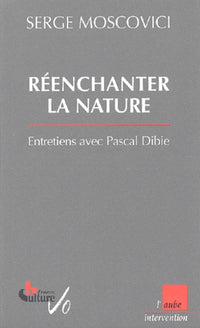 Réenchanter la nature : Entretiens avec Pascal Dibie