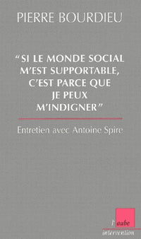 Si le monde social m'est supportable, c'est parce que je peux m'indigner