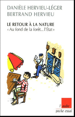 Le retour à la nature: "Au fond de la forêt... l'Etat" précédé de Les néoruraux trente ans après