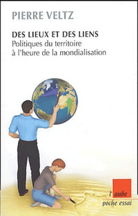 Des lieux et des liens : Politiques du territoire à l'heure de la mondialisation