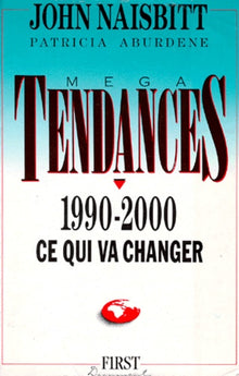 Mega Tendances 1990-2000. Ce Qui Va Changer