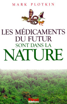 Les médicaments du futur sont dans la nature