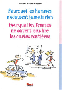 Pourquoi les hommes n'écoutent jamais rien ; pourquoi les femmes ne savent pas lire les cartes routières