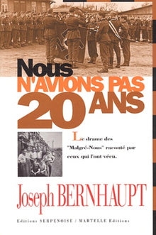 Nous n'avions pas vingt ans ou le drame séculaire des "Malgré Nous"