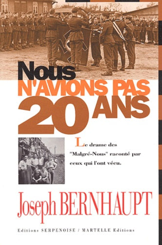 Nous n'avions pas vingt ans ou le drame séculaire des "Malgré Nous"