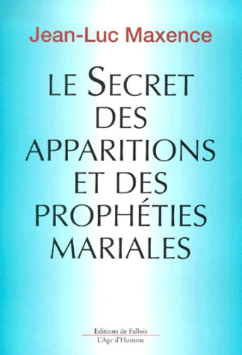 Le secret des apparitions et des prophéties mariales