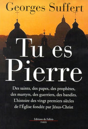 Tu es Pierre : L'histoire des vingt premiers siècles de l'Eglise fondée par Jésus-Christ