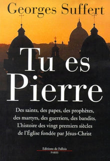Tu es Pierre : L'histoire des vingt premiers siècles de l'Eglise fondée par Jésus-Christ