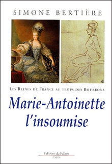 Marie-Antoinette, l'insoumise