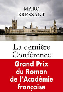 La dernière Conférence - Grand Prix du Roman de l'Académie Française 2008
