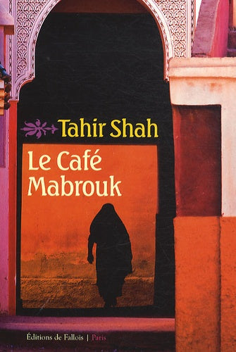 Le café Mabrouk : Maroc des milles et une nuits