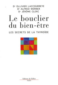 Le bouclier du bien-etre. Les secrets de la thyroide