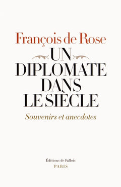 Un diplomate dans le siècle. Souvenirs et anecdotes