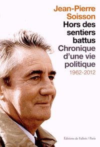 Hors des sentiers battus : Chronique d'une vie politique (1962-2012)