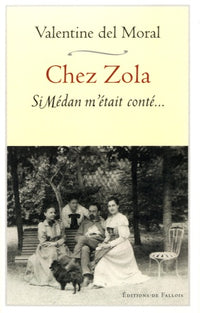 Chez Zola: Si Médan m'était conté...