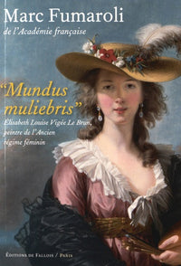 Mundus muliebris: Elisabeth Louise Vigée Le Brun, peintre de l'Ancien Régime féminin