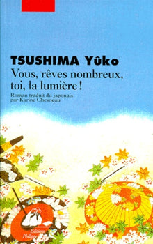 Vous, rêves nombreux, toi, la lumière