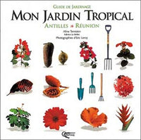 Mon jardin tropical : Antilles-Réunion