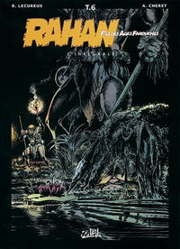 Rahan, fils des âges farouches : l'Intégrale, tome 6