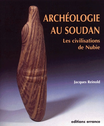 Archéologie au Soudan: Les civilisations de la Nubie