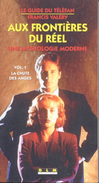 Aux Frontieres Du Reel Une Mythologie Moderne. Volume 1, La Chute Des Anges