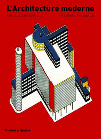 L'architecture moderne - Une histoire critique