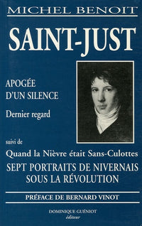 Saint-Just, Apogée d'un silence - Suivi de : Sept portraits de Nivernais sous la Révolution