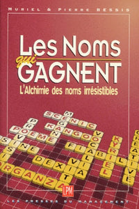 LES NOMS QUI GAGNENT.: L'Alchimie des Noms irrésistibles